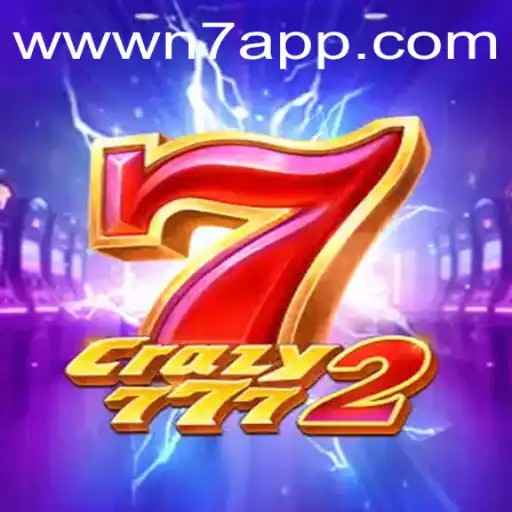 Unveiling Crazy7772: A Revolutionary Gaming Experience with N7.APP
