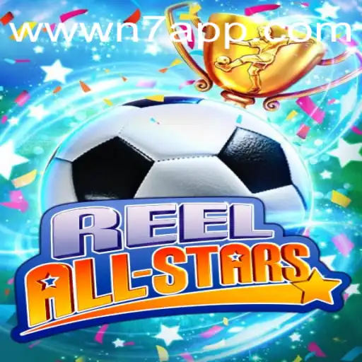 Game Introduction and Rules of ReelAllStars: A Deep Dive into the N7.APP Experience
