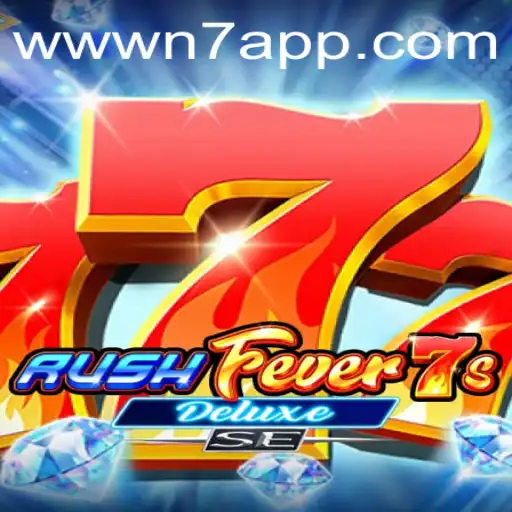 Exploring the Thrills of RushFever7sDeluxeSE and N7.APP Integration